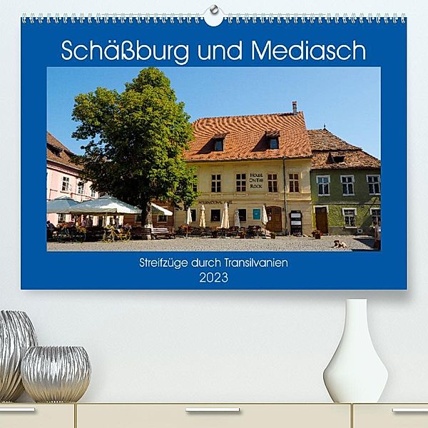 Schäßburg und Mediasch - Streifzüge durch Transilvanien (Premium, hochwertiger DIN A2 Wandkalender 2023, Kunstdruck in H, Anneli Hegerfeld-Reckert