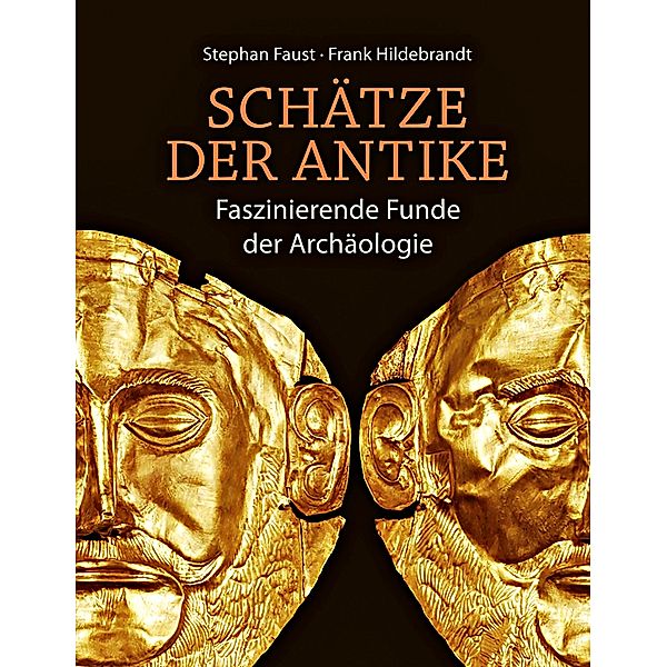 Schätze der Antike, Stephan Faust, Frank Hildebrandt