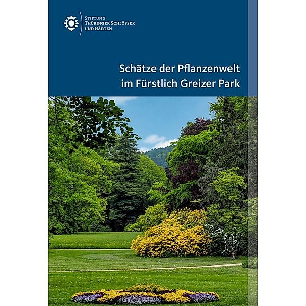 Schätze der Pflanzenwelt im Fürstlich Greizer Park, Jens Scheffler, Eva-Maria Máriássy, Karli Coburger