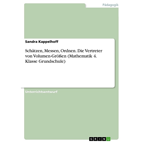 Schätzen, Messen, Ordnen. Die Vertreter von Volumen-Größen (Mathematik 4. Klasse Grundschule), Sandra Kappelhoff