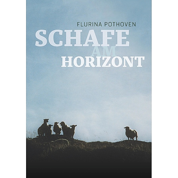 Schafe am Horizont, Flurina Pothoven