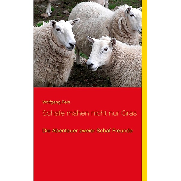 Schafe mähen nicht nur Gras, Wolfgang Pein