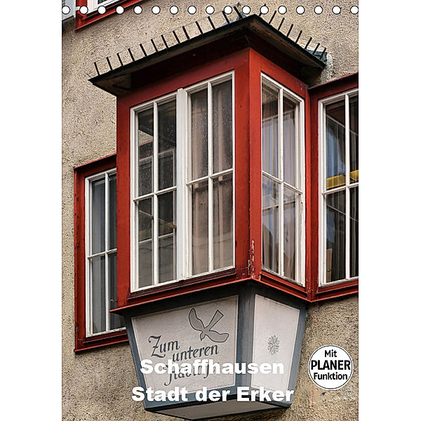 Schaffhausen - Stadt der Erker (Tischkalender 2019 DIN A5 hoch), Thomas Bartruff