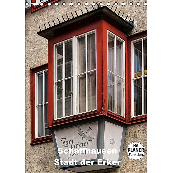 Schaffhausen - Stadt der Erker (Tischkalender 2021 DIN A5 hoch), Thomas Bartruff