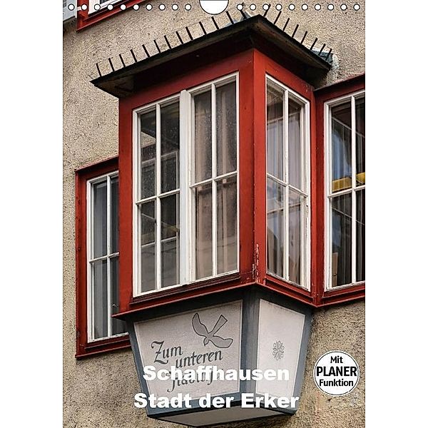 Schaffhausen - Stadt der Erker (Wandkalender 2017 DIN A4 hoch), Thomas Bartruff