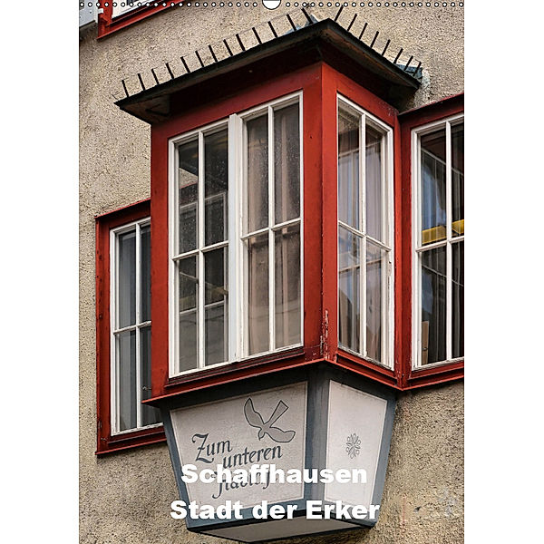 Schaffhausen - Stadt der Erker (Wandkalender 2019 DIN A2 hoch), Thomas Bartruff