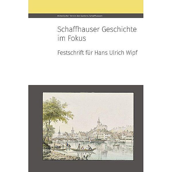 Schaffhauser Geschichte im Fokus