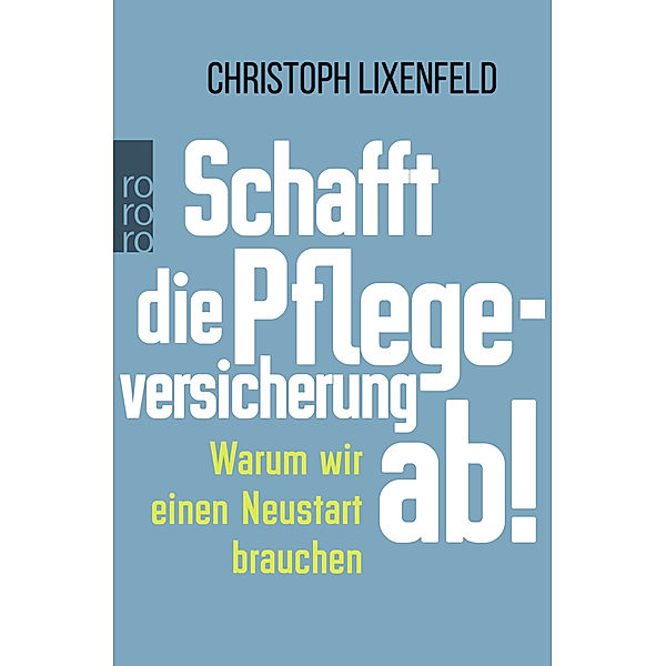 Schafft die Pflegeversicherung ab!, Christoph Lixenfeld