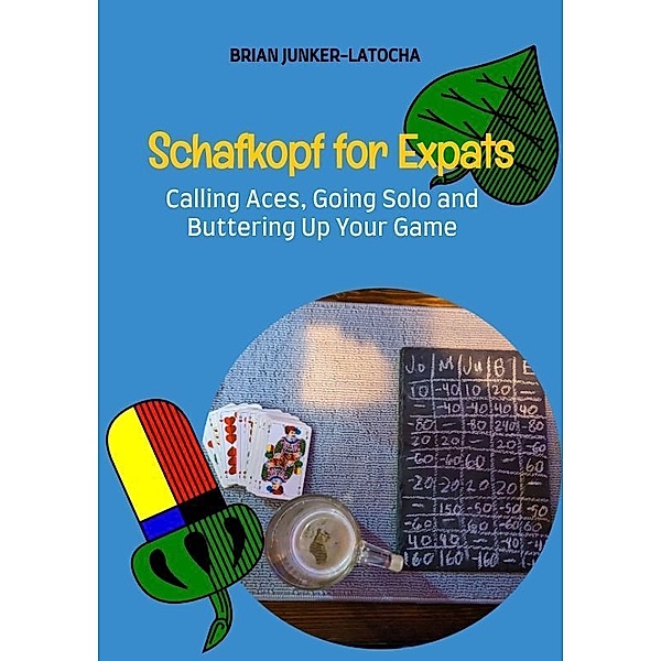 Schafkopf for Expats and English Speakers, Brian Junker-Latocha