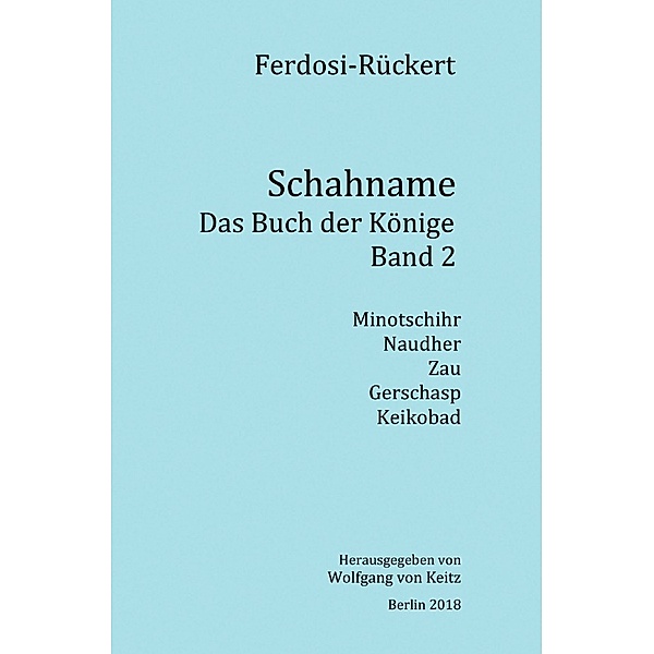 Schahname - Das Buch der Könige / Schahname - Das Buch der Könige, Band 2, Friedrich Rückert