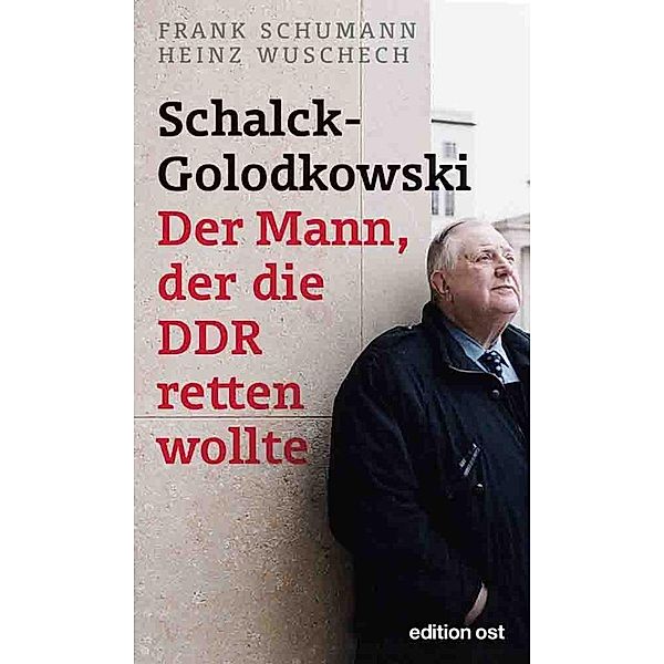 Schalck-Golodkowski: Der Mann, der die DDR retten wollte, Frank Schumann, Heinz Wuschech