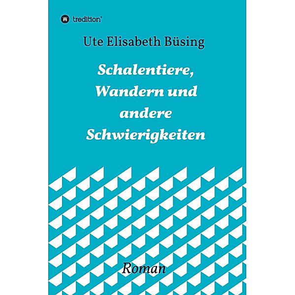 Schalentiere, Wandern und andere Schwierigkeiten, Ute Elisabeth Büsing