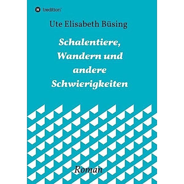 Schalentiere, Wandern und andere Schwierigkeiten, Ute Elisabeth Büsing