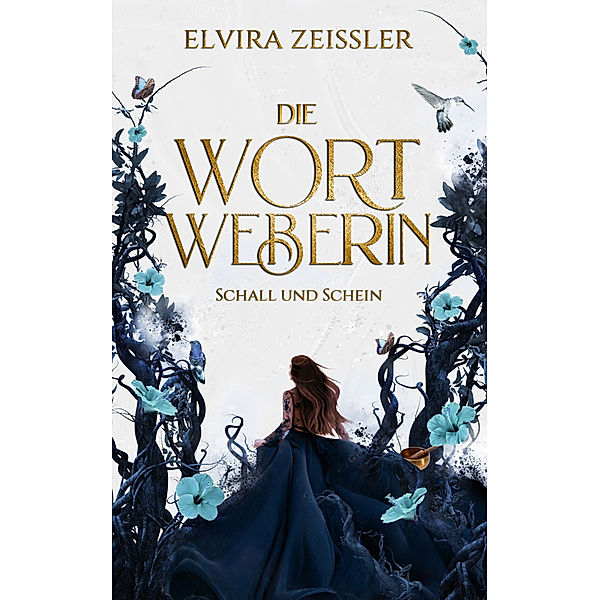 Schall und Schein / Die Wortweberin Bd.1, Elvira Zeissler