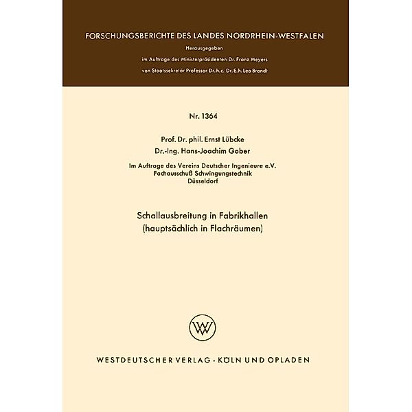 Schallausbreitung in Fabrikhallen (hauptsächlich in Flachräumen) / Forschungsberichte des Landes Nordrhein-Westfalen Bd.1364, Ernst Lübcke