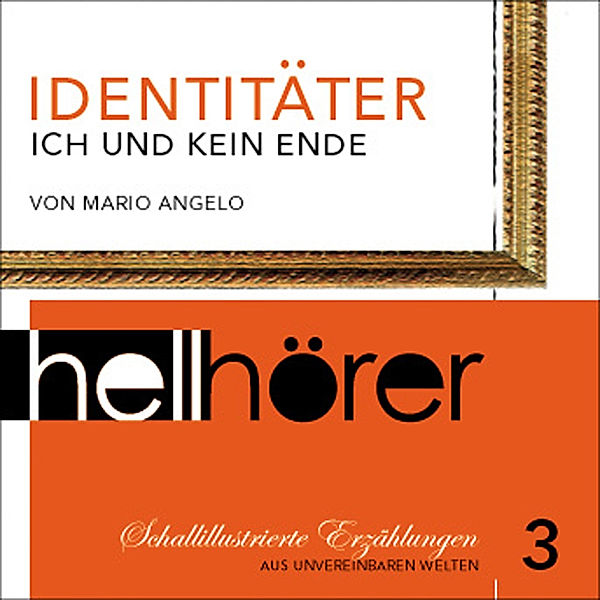 Schallillustrierte Erzählungen aus unvereinbaren Welten - 3 - Schallillustrierte Erzählungen 03: Identitäter, Mario Angelo