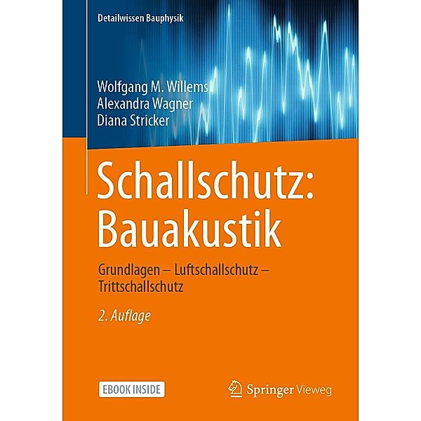 Schallschutz: Bauakustik / Detailwissen Bauphysik, Wolfgang M Willems, Alexandra Wagner, Diana Stricker