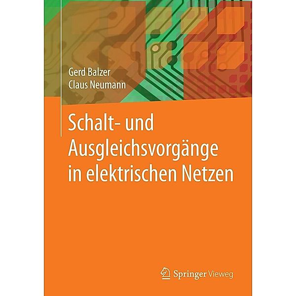 Schalt- und Ausgleichsvorgänge in elektrischen Netzen, Gerd Balzer, Claus Neumann