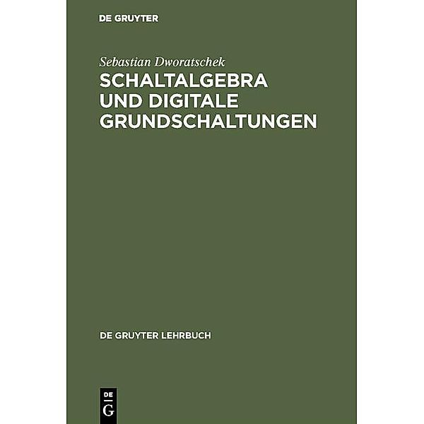 Schaltalgebra und digitale Grundschaltungen / De Gruyter Lehrbuch, Sebastian Dworatschek