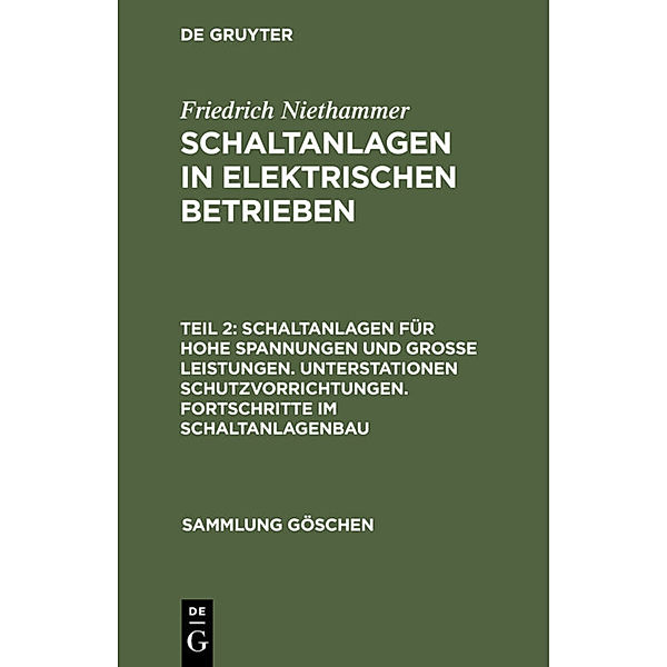 Schaltanlagen für hohe Spannungen und große Leistungen. Unterstationen Schutzvorrichtungen. Fortschritte im Schaltanlagenbau, Friedrich Niethammer