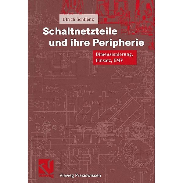 Schaltnetzteile und ihre Peripherie / Vieweg Praxiswissen, Ulrich Schlienz