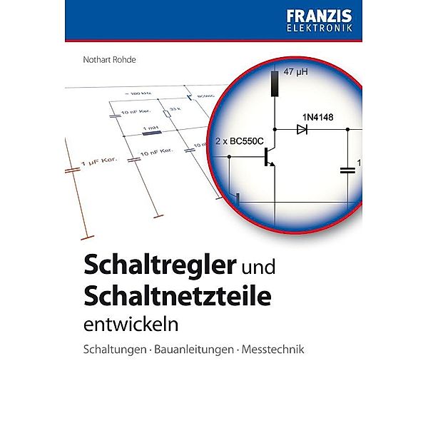 Schaltregler und Schaltnetzteile entwickeln / Elektronik, Nothart Rohde