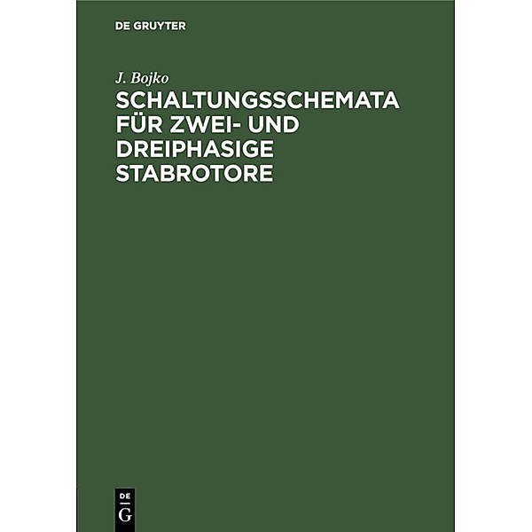 Schaltungsschemata für zwei- und dreiphasige Stabrotore, J. Bojko