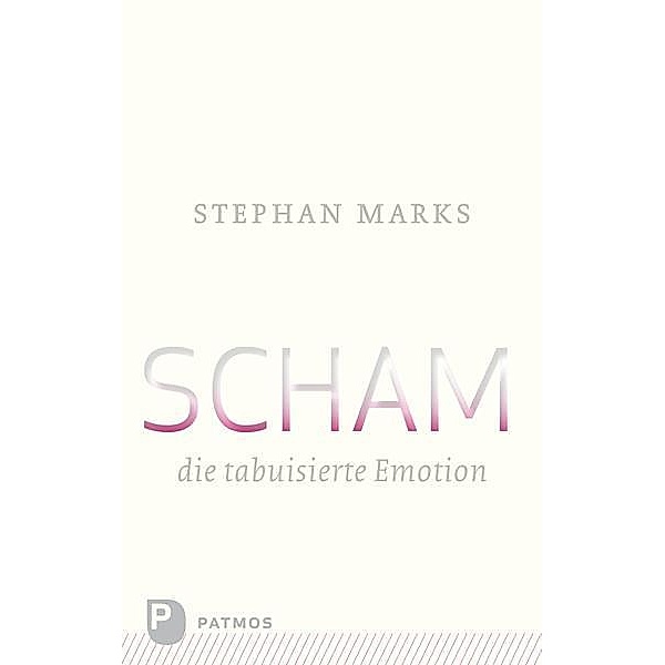 Scham - die tabuisierte Emotion, Stephan Marks