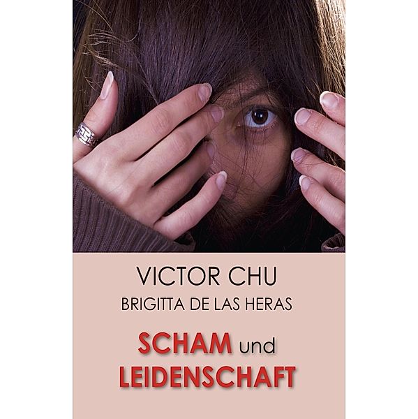 SCHAM UND LEIDENSCHAFT, Victor Chu