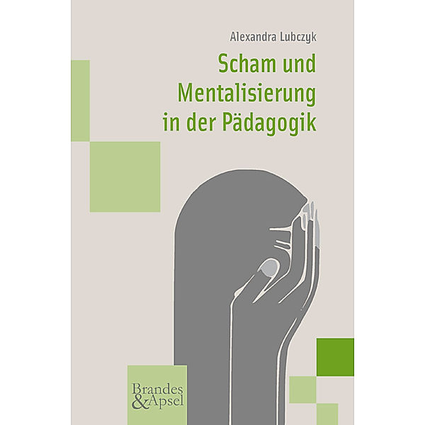 Scham und Mentalisierung in der Pädagogik, Alexandra Lubczyk