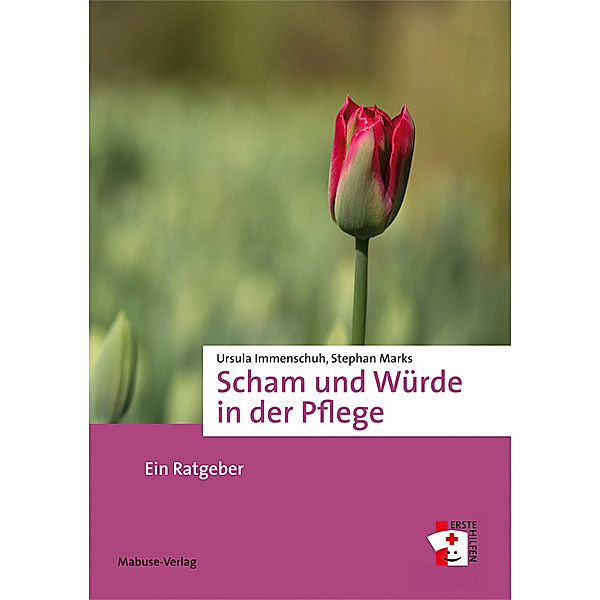 Scham und Würde in der Pflege, Ursula Immenschuh, Stephan Marks