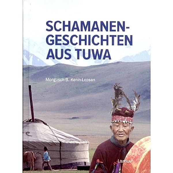 Schamanengeschichten aus Tuwa, Mongusch B. Kenin-Lopsan