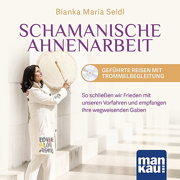 Schamanische Ahnenarbeit - Geführte Reisen mit Trommelbegleitung. Audio-CD,1 Audio-CD, Bianka Maria Seidl