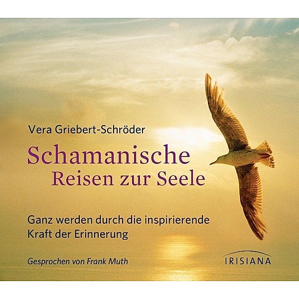 Schamanische Reisen zur Seele,Audio-CD, Vera Griebert-Schröder