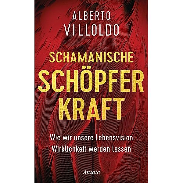 Schamanische Schöpferkraft, Alberto Villoldo