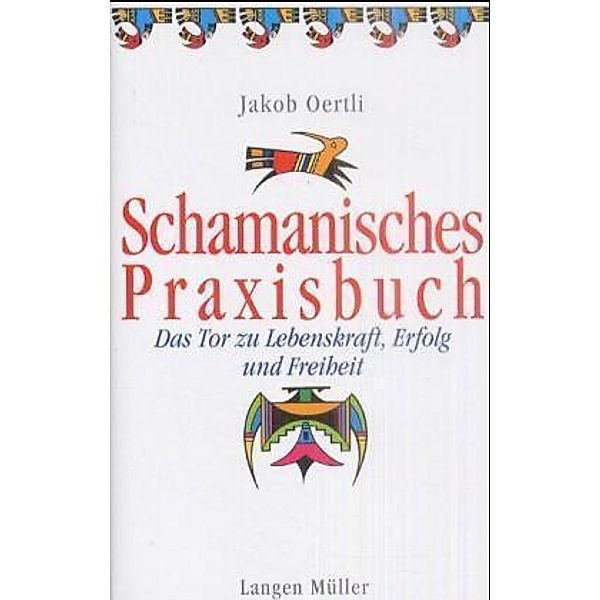 Schamanisches Praxisbuch, Jakob Oertli