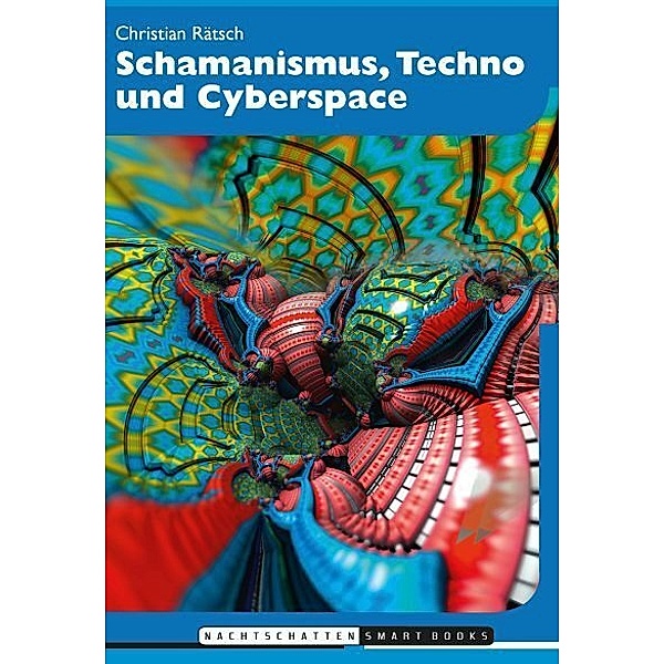 Schamanismus, Techno und Cyberspace, Christian Rätsch