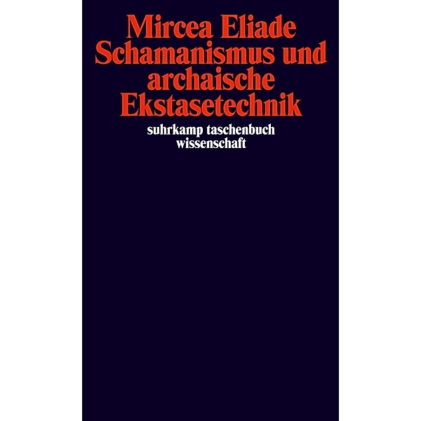 Schamanismus und archaische Ekstasetechnik, Mircea Eliade