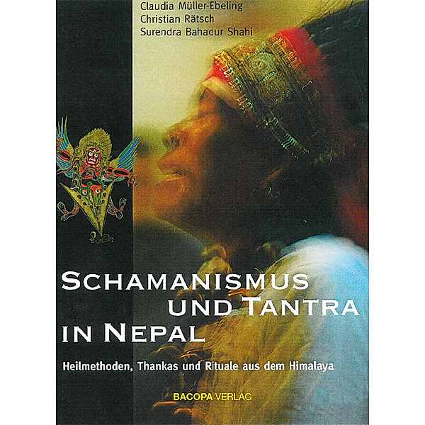 Schamanismus und Tantra in Nepal., Claudia Müller-Ebeling, Christian Rätsch, Surendra Bahadur Bahadur Shahi