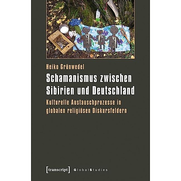 Schamanismus zwischen Sibirien und Deutschland, Heiko Grünwedel