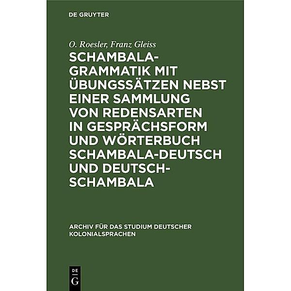 Schambala-Grammatik mit Übungssätzen nebst einer Sammlung von Redensarten in Gesprächsform und Wörterbuch schambala-deutsch und deutsch-schambala / Archiv für das Studium deutscher Kolonialsprachen Bd.13, O. Roesler, Franz Gleiss