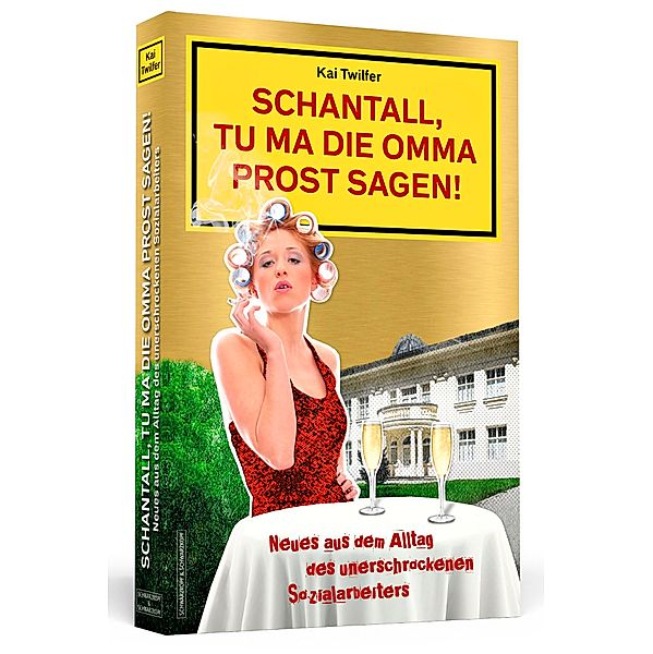 Schantall, tu ma die Omma Prost sagen! / Schantall Bd.2, Kai Twilfer