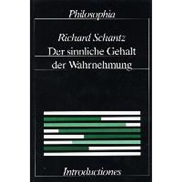 Schantz, R: Der sinnliche Gehalt der Wahrnehmung, Richard Schantz