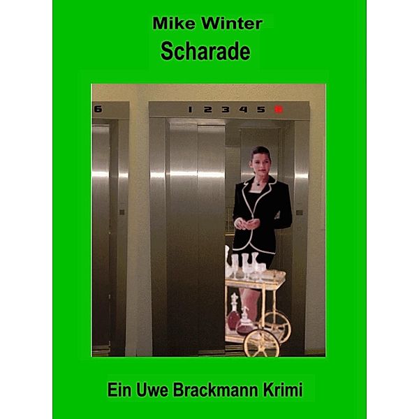 Scharade. Mike Winter Kriminalserie, Band 9. Spannender Kriminalroman über Verbrechen, Mord, Intrigen und Verrat. / Mike Winter Kriminalserie Bd.9, Uwe Brackmann