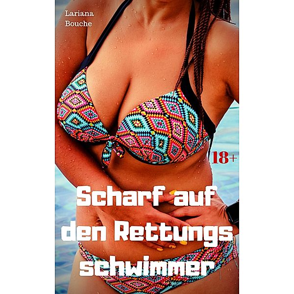 Scharf auf den Rettungsschwimmer, Lariana Bouche