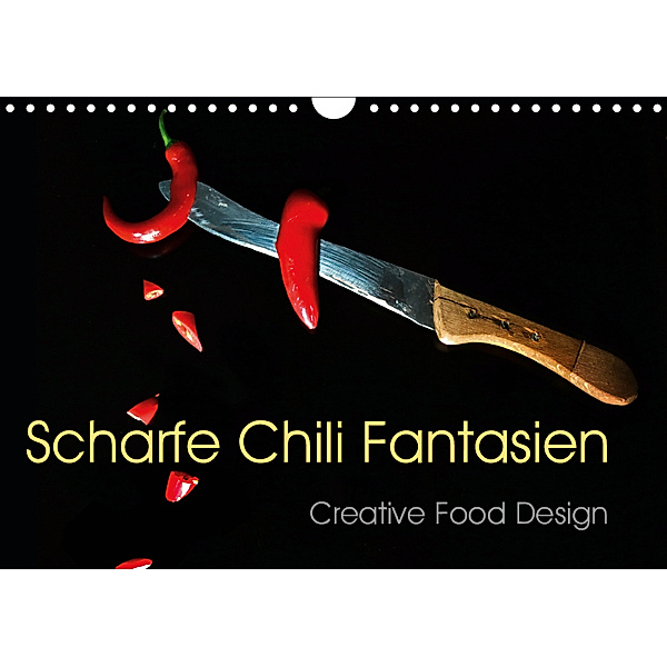 Scharfe Chili Fantasien - Creative Food Design (Wandkalender 2019 DIN A4 quer), Ola Feix