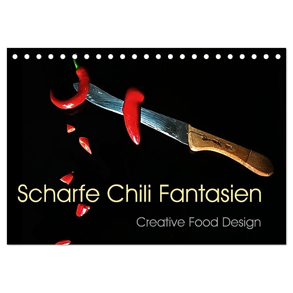 Scharfe Chili Fantasien - Creative Food Design (Tischkalender 2024 DIN A5 quer), CALVENDO Monatskalender, Ola Feix