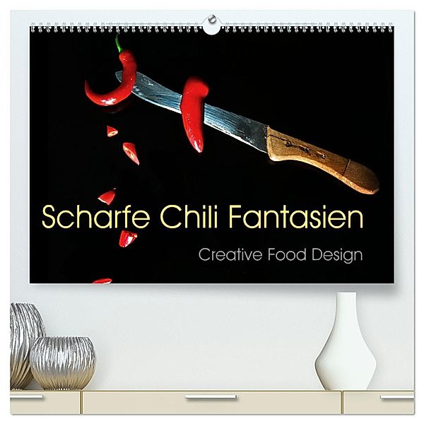 Scharfe Chili Fantasien - Creative Food Design (hochwertiger Premium Wandkalender 2025 DIN A2 quer), Kunstdruck in Hochglanz, Calvendo, Ola Feix