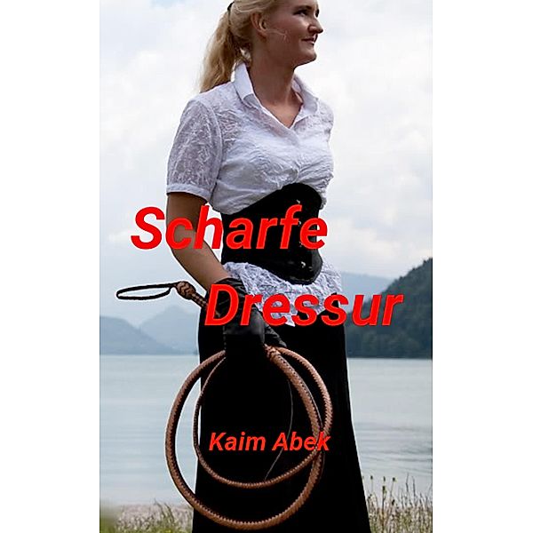 Scharfe Dressur, Kaim Abek