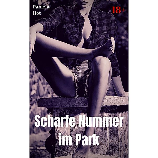 Scharfe Nummer im Park, Pamela Hot